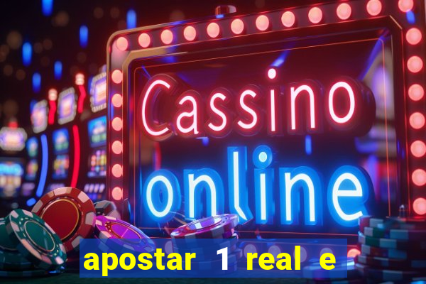 apostar 1 real e ganhar dinheiro